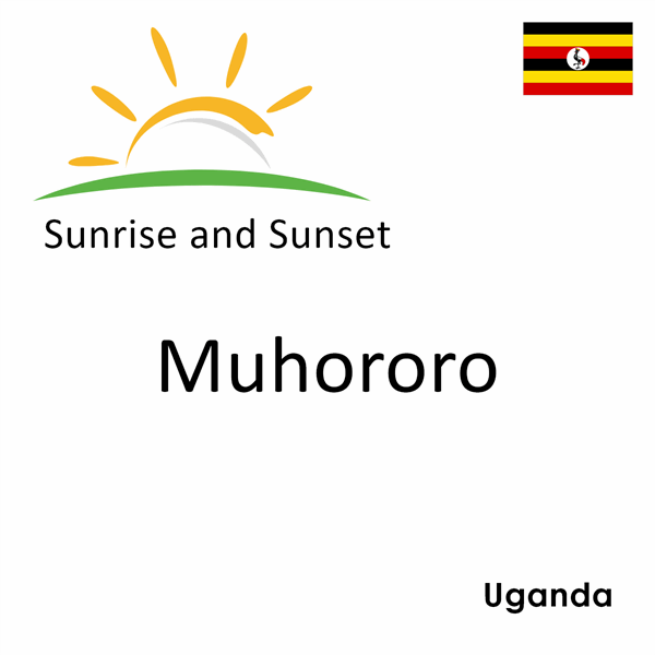 Sunrise and sunset times for Muhororo, Uganda