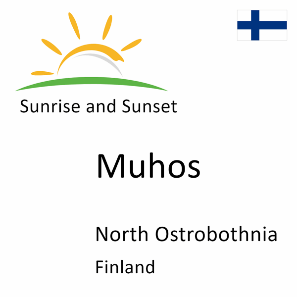 Sunrise and sunset times for Muhos, North Ostrobothnia, Finland
