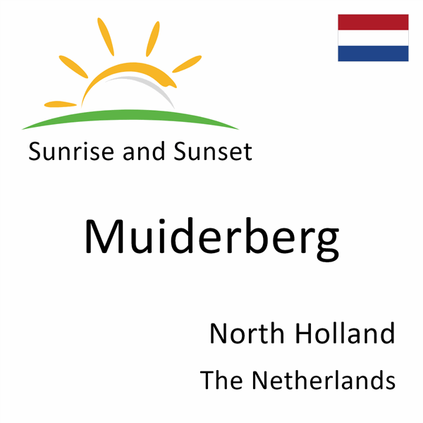 Sunrise and sunset times for Muiderberg, North Holland, The Netherlands