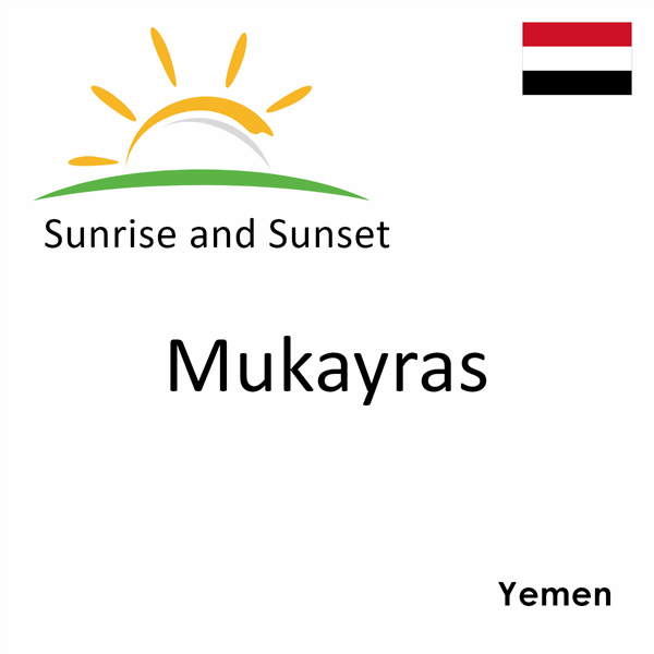 Sunrise and sunset times for Mukayras, Yemen