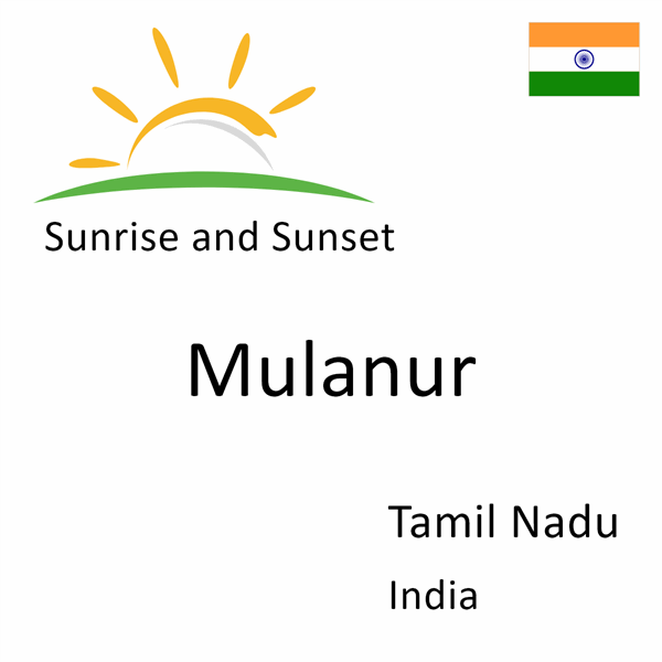 Sunrise and sunset times for Mulanur, Tamil Nadu, India