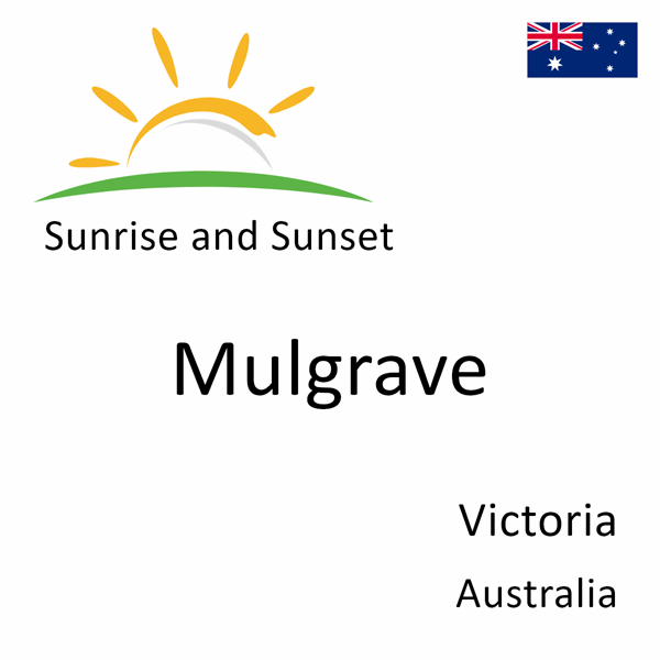 Sunrise and sunset times for Mulgrave, Victoria, Australia