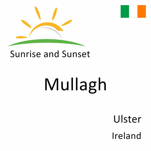 Sunrise and sunset times for Mullagh, Ulster, Ireland