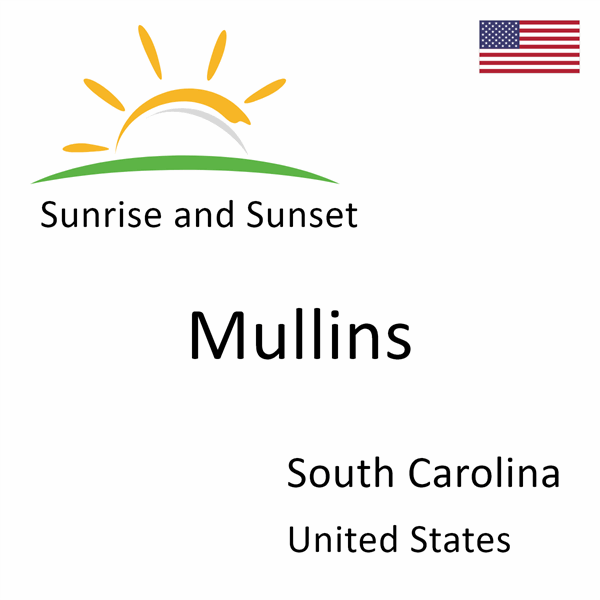 Sunrise and sunset times for Mullins, South Carolina, United States