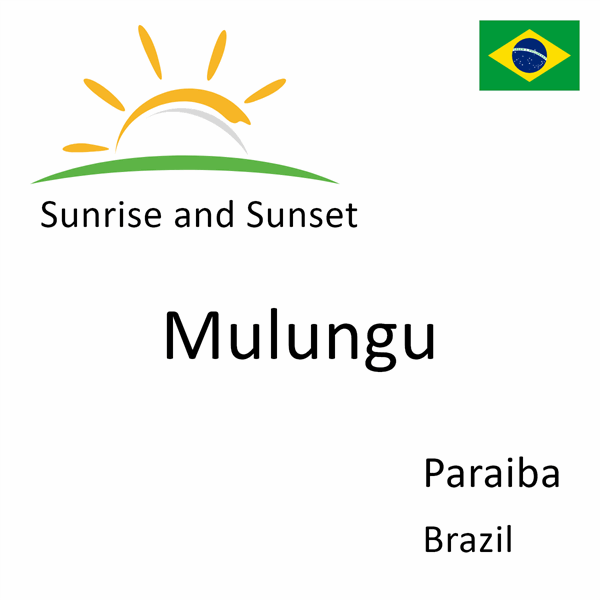 Sunrise and sunset times for Mulungu, Paraiba, Brazil