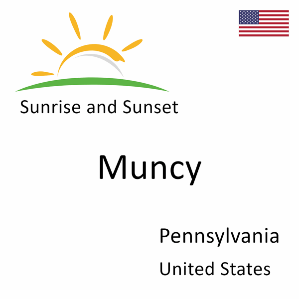 Sunrise and sunset times for Muncy, Pennsylvania, United States