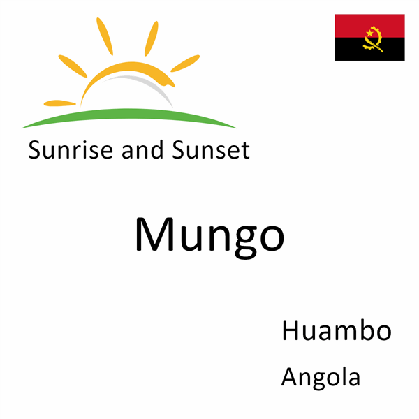 Sunrise and sunset times for Mungo, Huambo, Angola
