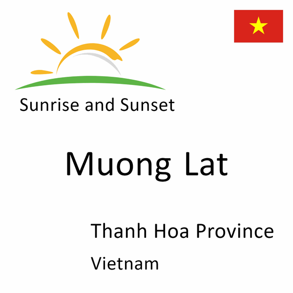 Sunrise and sunset times for Muong Lat, Thanh Hoa Province, Vietnam