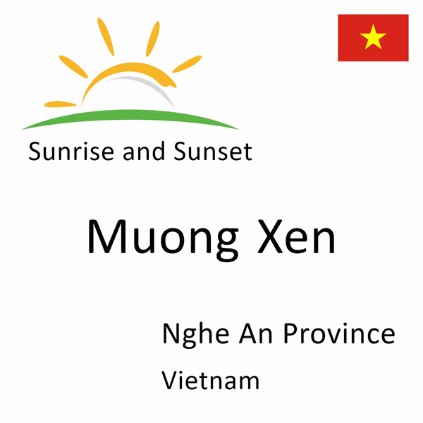 Sunrise and sunset times for Muong Xen, Nghe An Province, Vietnam