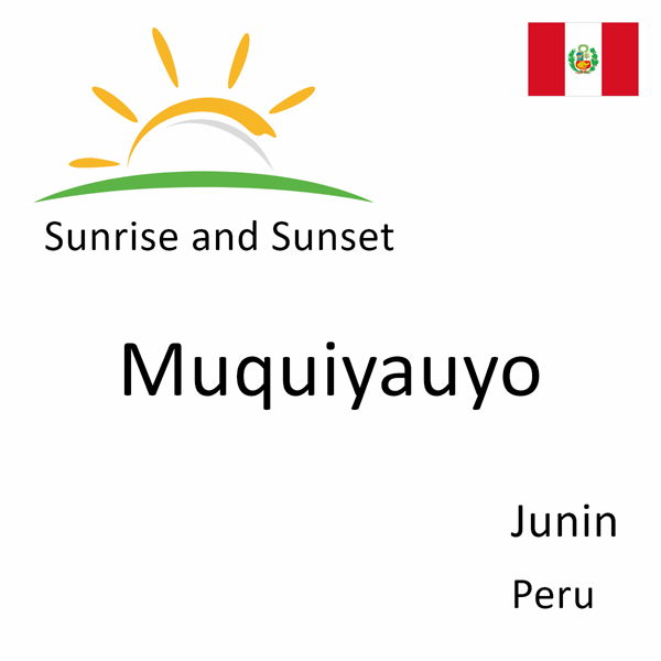 Sunrise and sunset times for Muquiyauyo, Junin, Peru