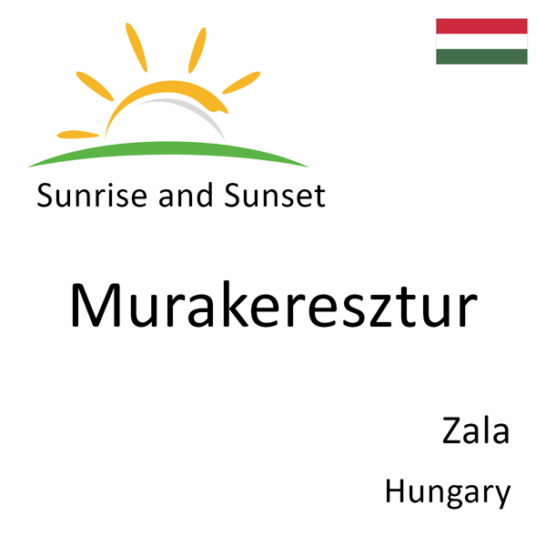 Sunrise and sunset times for Murakeresztur, Zala, Hungary