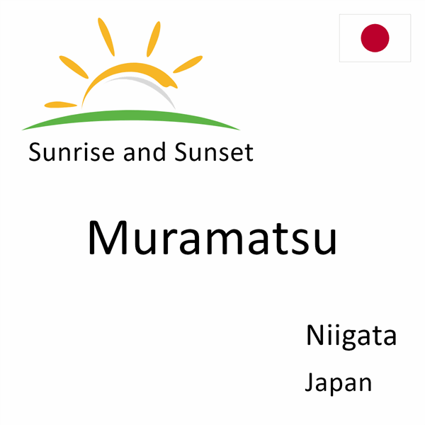 Sunrise and sunset times for Muramatsu, Niigata, Japan