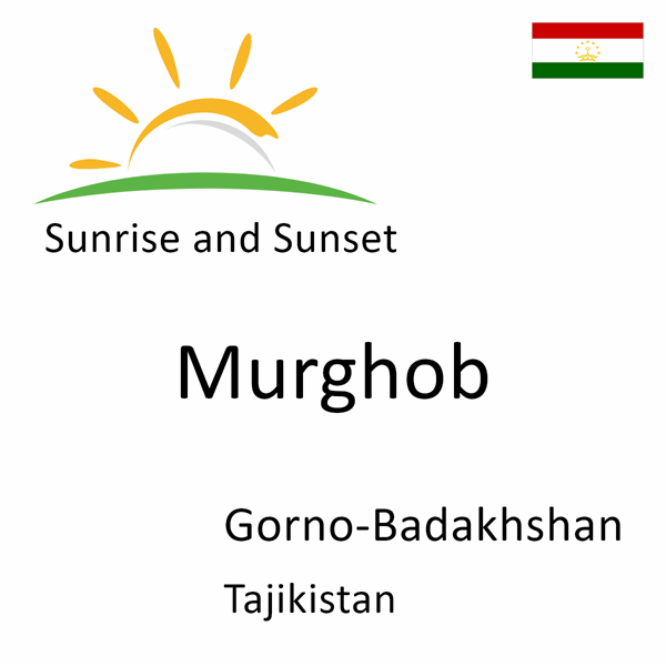 Sunrise and sunset times for Murghob, Gorno-Badakhshan, Tajikistan