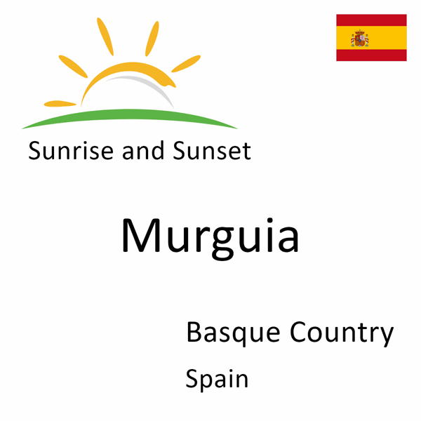 Sunrise and sunset times for Murguia, Basque Country, Spain