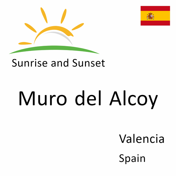 Sunrise and sunset times for Muro del Alcoy, Valencia, Spain