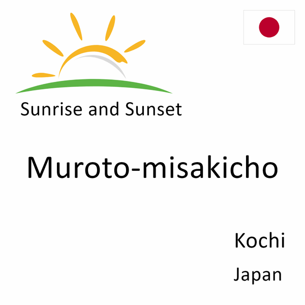 Sunrise and sunset times for Muroto-misakicho, Kochi, Japan