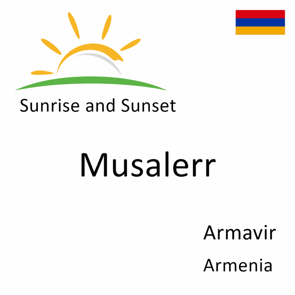 Sunrise and sunset times for Musalerr, Armavir, Armenia