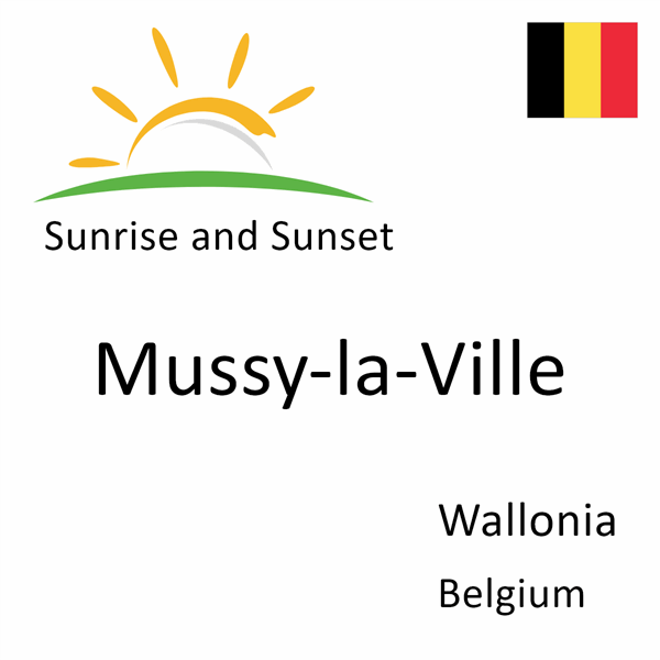 Sunrise and sunset times for Mussy-la-Ville, Wallonia, Belgium