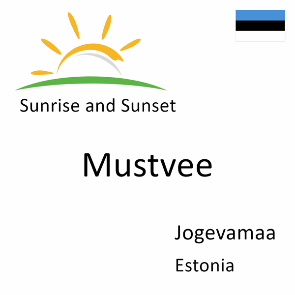 Sunrise and sunset times for Mustvee, Jogevamaa, Estonia
