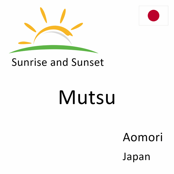 Sunrise and sunset times for Mutsu, Aomori, Japan