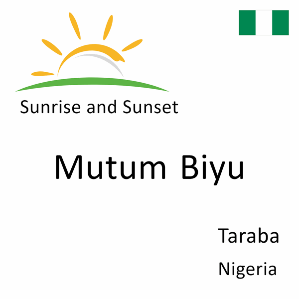 Sunrise and sunset times for Mutum Biyu, Taraba, Nigeria
