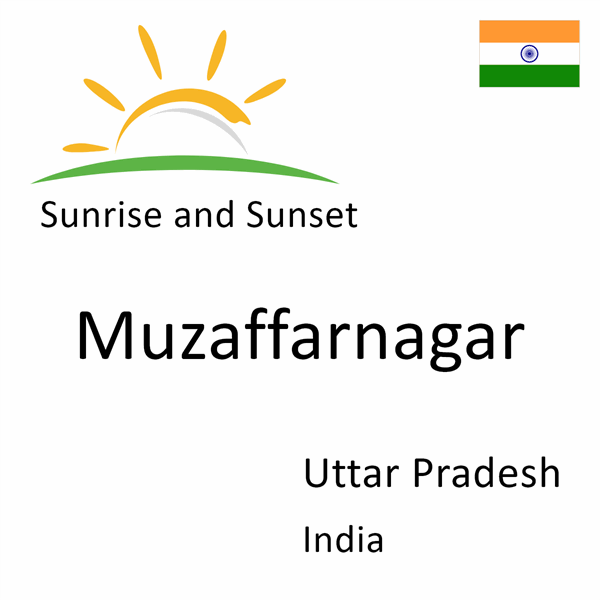 Sunrise and sunset times for Muzaffarnagar, Uttar Pradesh, India