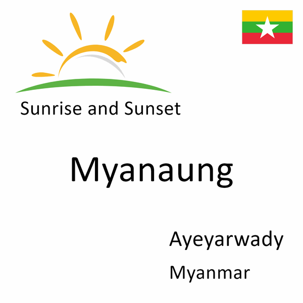 Sunrise and sunset times for Myanaung, Ayeyarwady, Myanmar