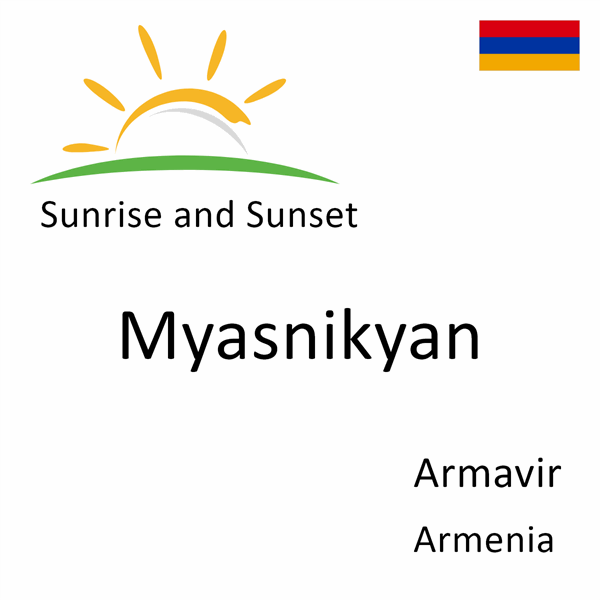 Sunrise and sunset times for Myasnikyan, Armavir, Armenia