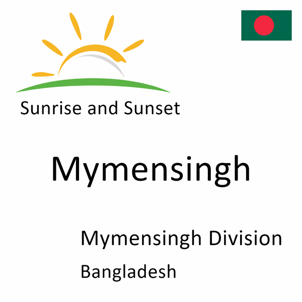 Sunrise and sunset times for Mymensingh, Mymensingh Division, Bangladesh