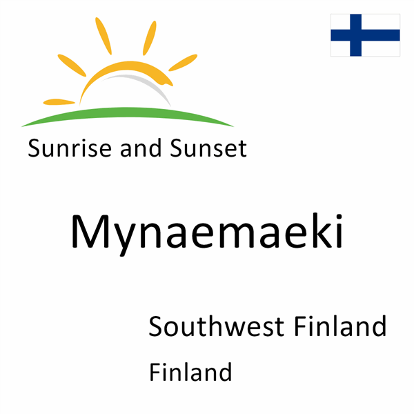 Sunrise and sunset times for Mynaemaeki, Southwest Finland, Finland