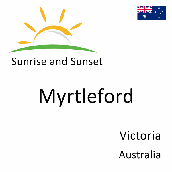 Sunrise and sunset times for Myrtleford, Victoria, Australia