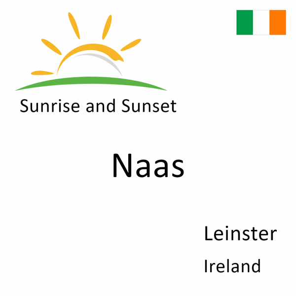 Sunrise and sunset times for Naas, Leinster, Ireland