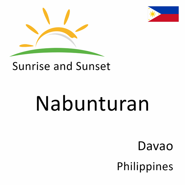 Sunrise and sunset times for Nabunturan, Davao, Philippines