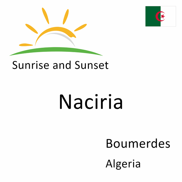 Sunrise and sunset times for Naciria, Boumerdes, Algeria