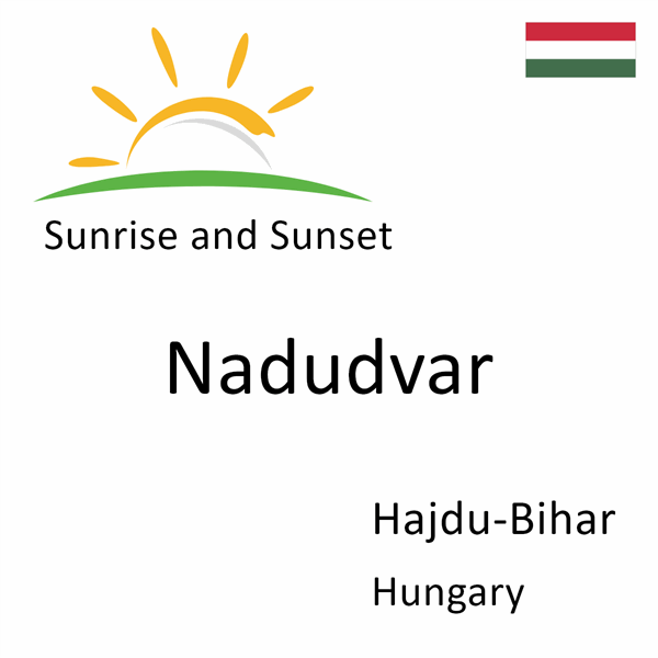 Sunrise and sunset times for Nadudvar, Hajdu-Bihar, Hungary