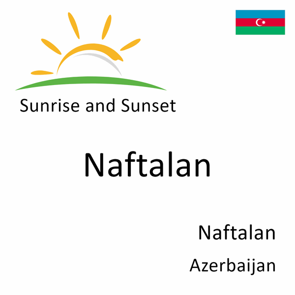 Sunrise and sunset times for Naftalan, Naftalan, Azerbaijan