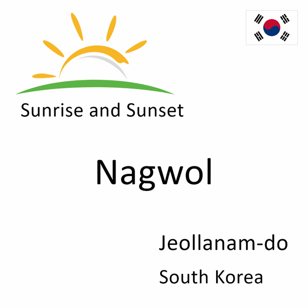 Sunrise and sunset times for Nagwol, Jeollanam-do, South Korea