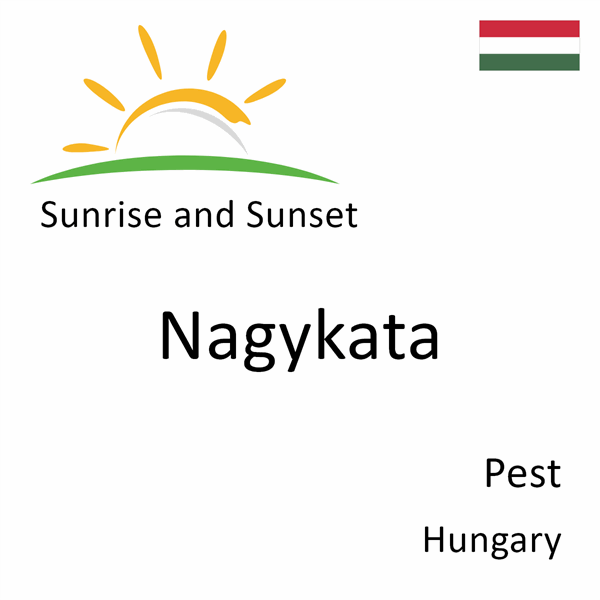 Sunrise and sunset times for Nagykata, Pest, Hungary
