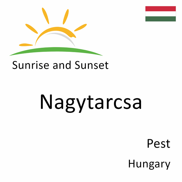 Sunrise and sunset times for Nagytarcsa, Pest, Hungary