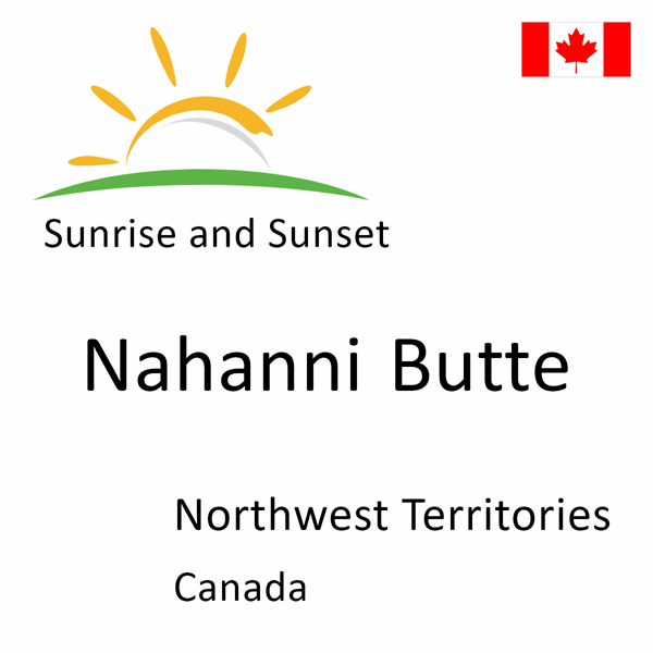Sunrise and sunset times for Nahanni Butte, Northwest Territories, Canada