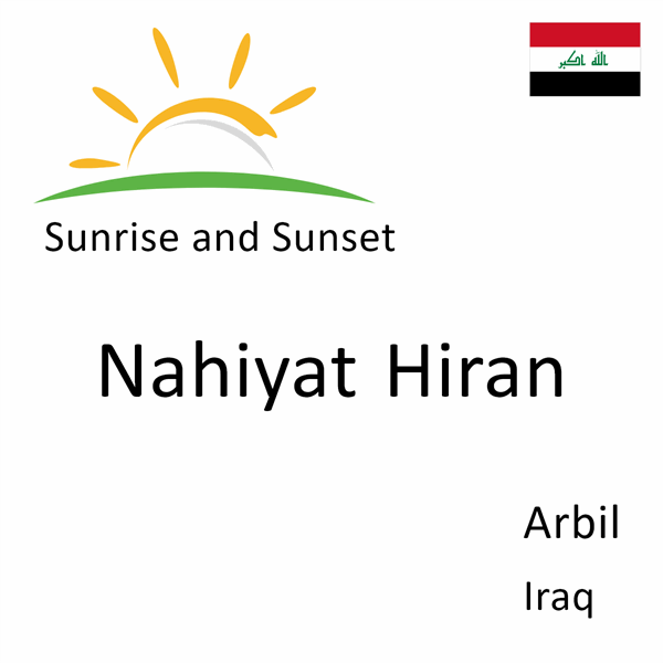 Sunrise and sunset times for Nahiyat Hiran, Arbil, Iraq