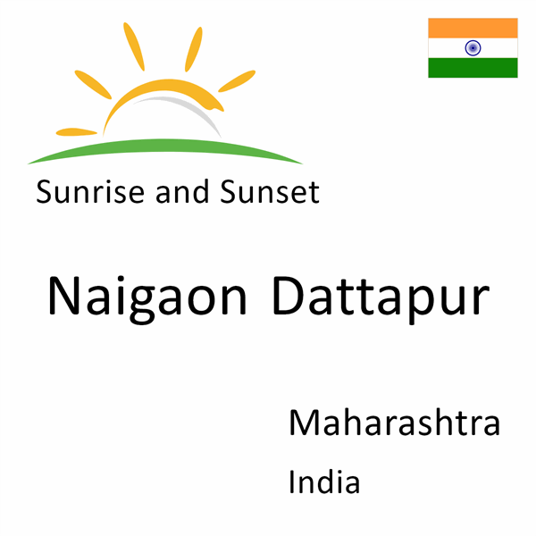 Sunrise and sunset times for Naigaon Dattapur, Maharashtra, India