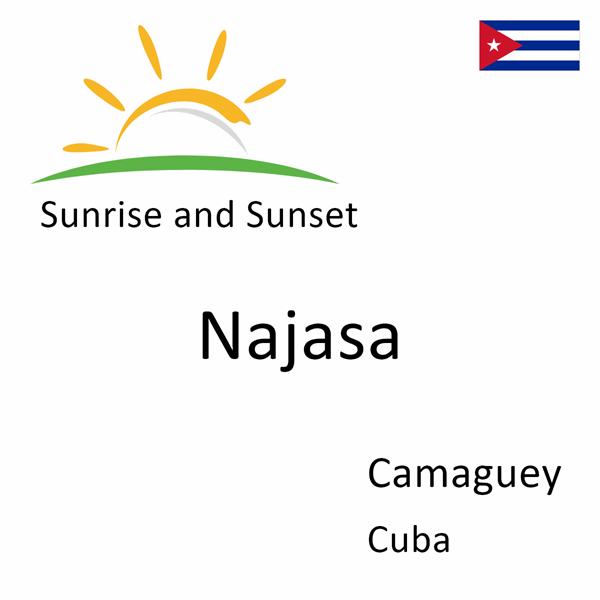 Sunrise and sunset times for Najasa, Camaguey, Cuba