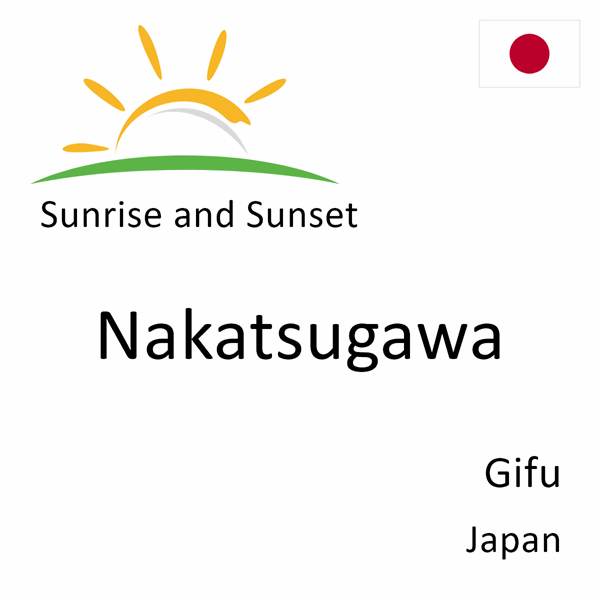 Sunrise and sunset times for Nakatsugawa, Gifu, Japan
