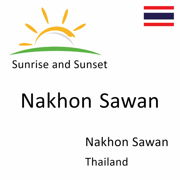 Sunrise and sunset times for Nakhon Sawan, Nakhon Sawan, Thailand