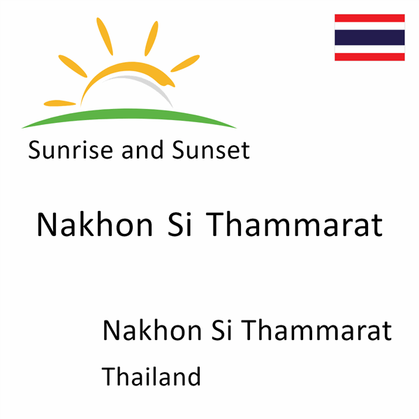 Sunrise and sunset times for Nakhon Si Thammarat, Nakhon Si Thammarat, Thailand