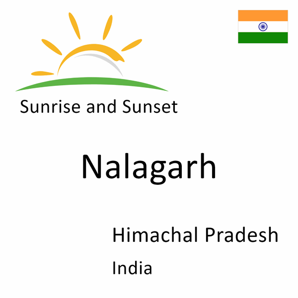 Sunrise and sunset times for Nalagarh, Himachal Pradesh, India