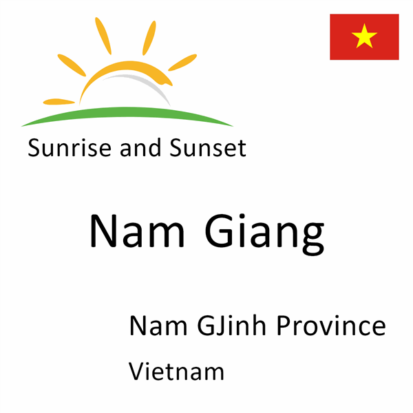 Sunrise and sunset times for Nam Giang, Nam GJinh Province, Vietnam