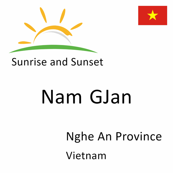 Sunrise and sunset times for Nam GJan, Nghe An Province, Vietnam