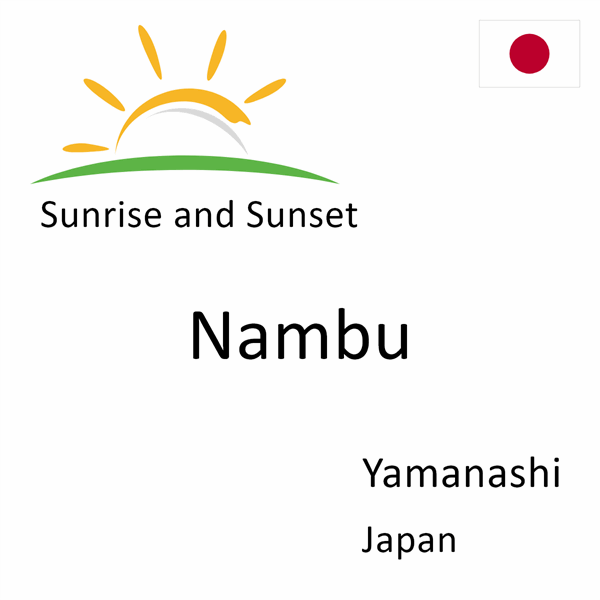Sunrise and sunset times for Nambu, Yamanashi, Japan